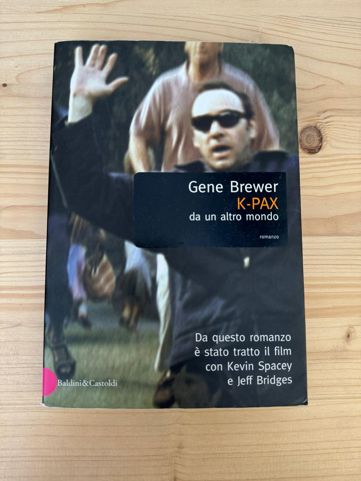 K-PAX. DA UN ALTRO MONDO - Gene Brewer - BALDINI & CASTOLDI 